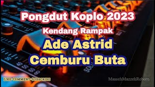 Ade Astrid - Cemburu Buta Pongdut Koplo Kendang Rampak | Rita Sugiarto