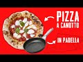 Pizza a Canotto Napoletana cotta in Padella e Grill, impasto diretto 24 ore di lievitazione