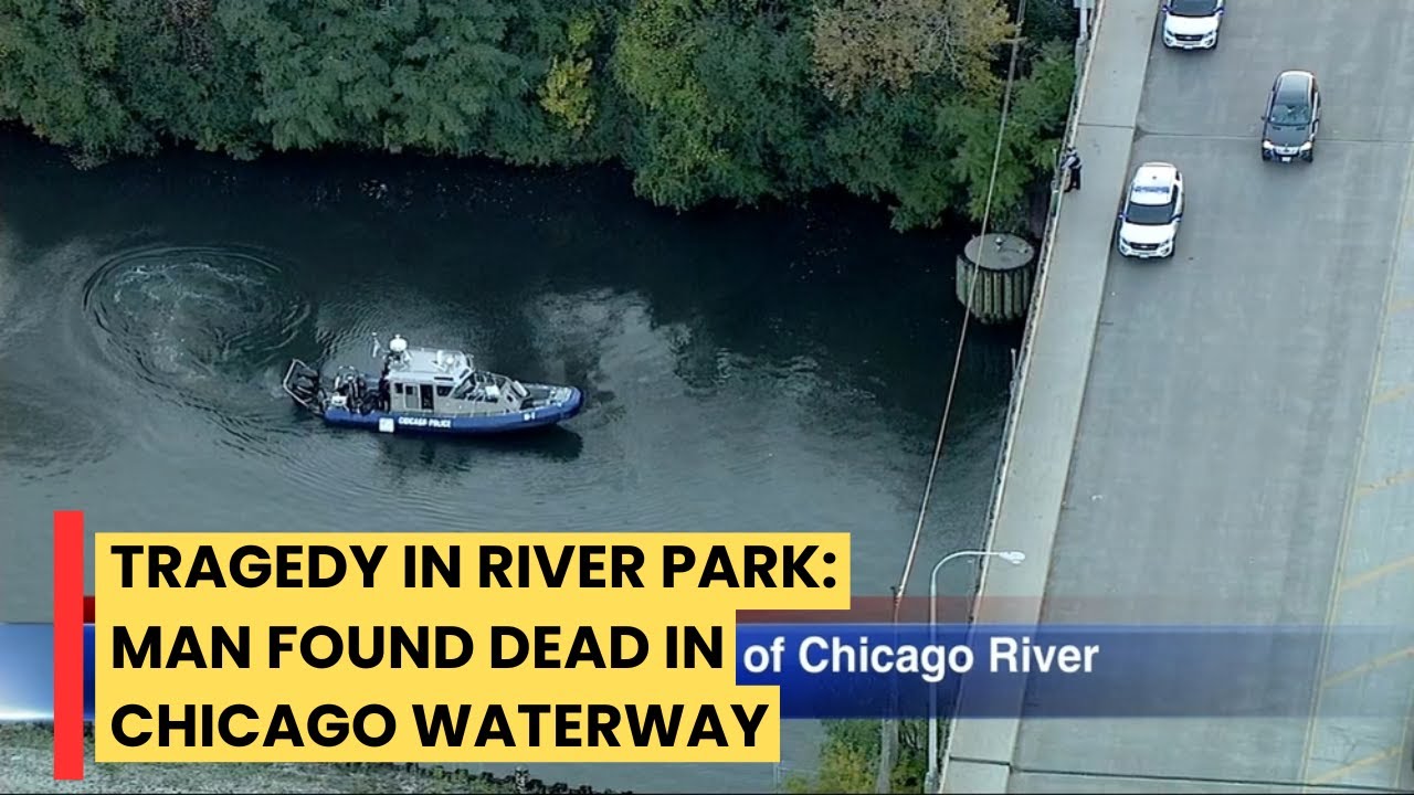 Tragedy in River Park! Man Found Dead in Chicago Waterway - YouTube