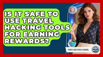 Is It Safe to Use Travel Hacking Tools for Earning Rewards? | Points and Perks Channel News