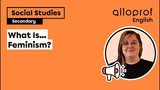 What Is... Feminism? | Social Studies | Alloprof