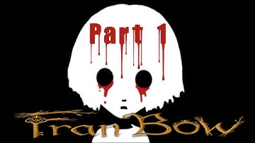 NEW AND IMPROVED | Fran Bow - Part 1