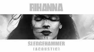 rihanna sledgehammer acoustic