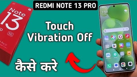 Redmi Note 13 Pro touch vibration kaise off kare, how to stop touch vibration in redmi, how to disab