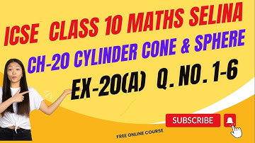 ICSE Class 10 Selina Maths: Cylinder, Cone, & Sphere | EX-20(A) | Q. 1-6