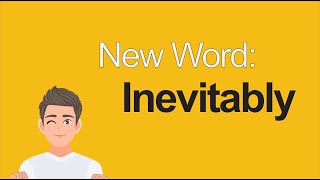 New IELTS Word | Inevitably