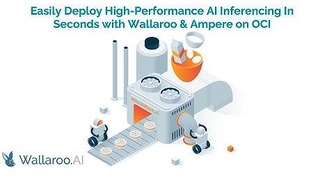 Easily Deploy High-Performance AI Inferencing In seconds with Wallaroo & Ampere on OCI