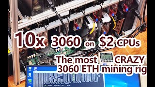 10x 3060 on $2 CPUs, The most CRAZY 3060 ETH mining rig