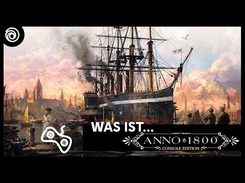 kein Name: Was ist... Anno 1800 Console Edition?