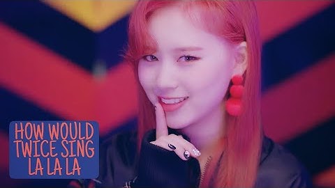 How Would TWICE Sing La La La - Weki Meki (Line Distribution)