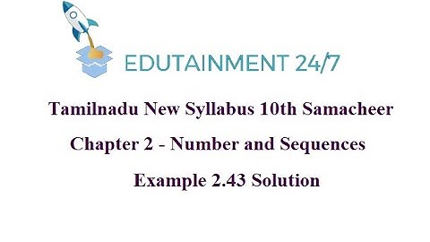 10th std Maths|TNSamacheer Syllabus|Numbers and Sequences|Example 2.43 Solution|Session127|eg 2.43