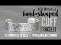 How to Make a Hand-Stamped Cuff Bracelet in Under 10 Minutes