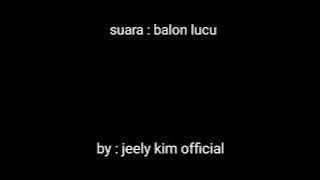 efek suara : balon lucu