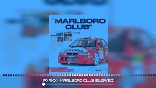 PXRKX - MARLBORO CLUB (SLOWED)