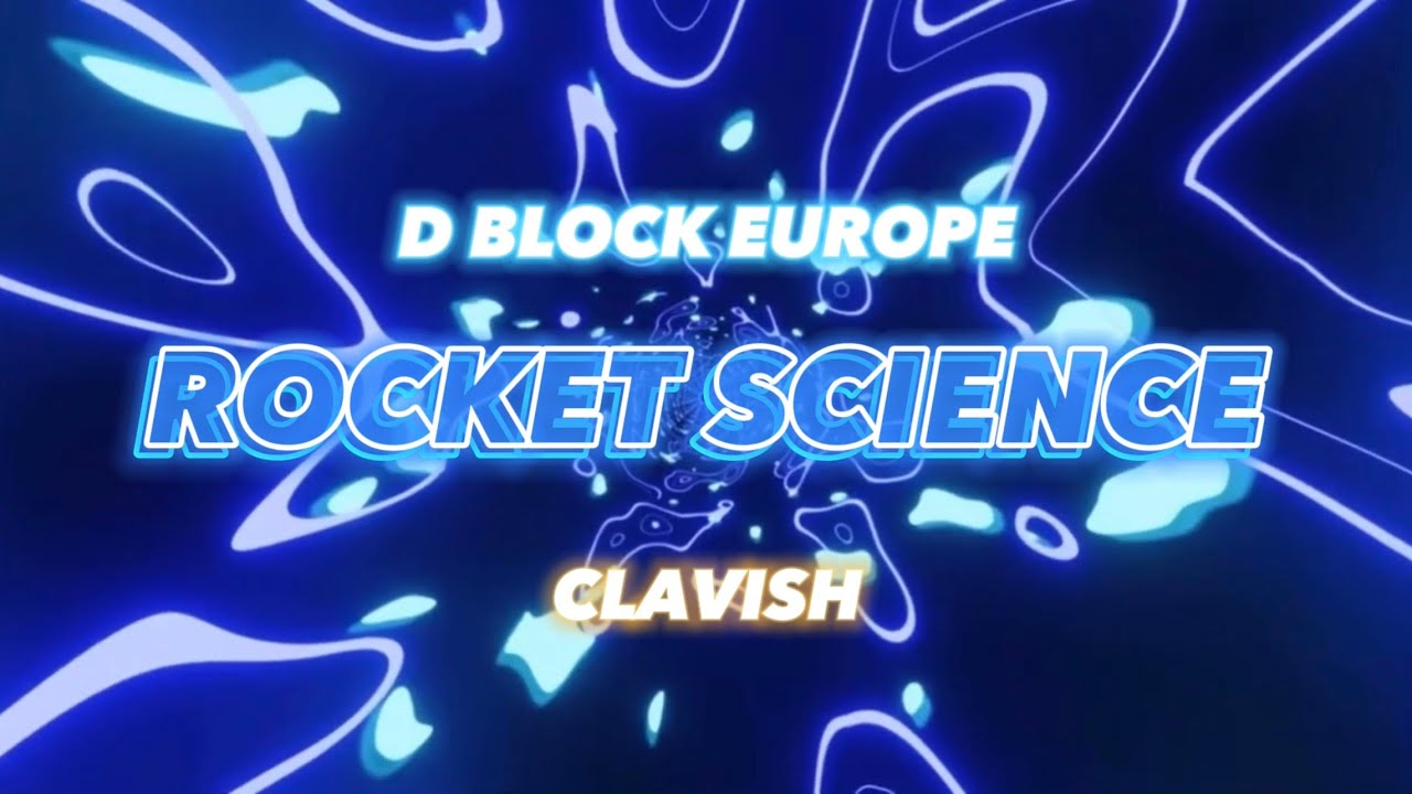Clavish,DBlock Europe(Rocket Science)Lyrics YouTube