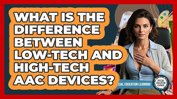 What Is The Difference Between Low-tech And High-tech AAC Devices? - Special Education Learning