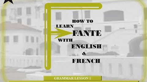 Grammar Lesson 1 -  I AM ME (PART 1) _ How to learn Fante with English and French.