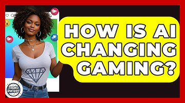 How Is AI Changing Gaming? - Trend Unwrapper
