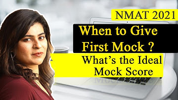 NMAT 2021 When to Give First Mock ? What’s the Ideal Mock Score