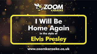 Elvis Presley - I Will Be Home Again (Without Harmony) - Karaoke Version from Zoom Karaoke