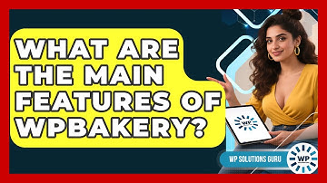 What Are the Main Features of WPBakery? | WP Solutions Guru News