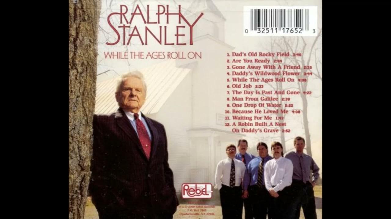 Ralph Stanley -While the Ages Roll On - (Because He Loved Me) Ralph Stanley -While the Ages Roll On - (Because He Loved Me)