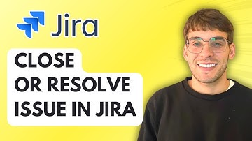 How to Close or Resolve Issue in Jira [2025 Guide]