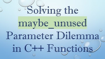 Solving the maybe_unused Parameter Dilemma in C+ +  Functions