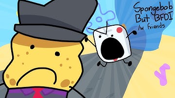 SpongeBob But BFDI /w Friends