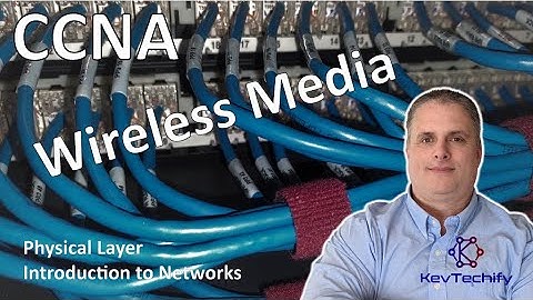 Wireless Media - Physical Layer - Introduction to Networks - CCNA - KevTechify | vid 30
