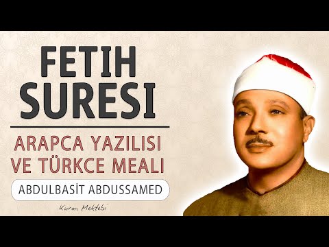 Fetih suresi anlamı dinle Abdulbasit Abdussamed (Fetih suresi arapça yazılışı okunuşu ve meali)