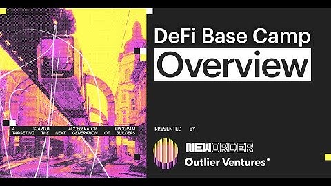 DeFi Base Camp Overview | New Order x Outlier Ventures