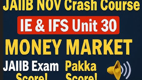 JAIIB NOV Crash Course 🚀IE&IFS Unit 30 || MONEY MARKET 📢JAIIB Exam Pack Score! 🌟
