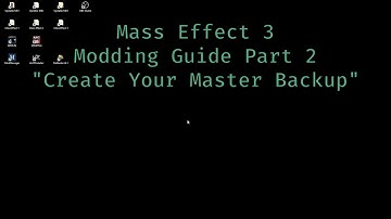 Mass Effect 3 Modding Guide Part 2 "Creating Your Master Backup"