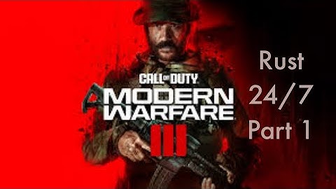 Call Of Duty Modern Warfare 3 Rust 24/7 Part 1