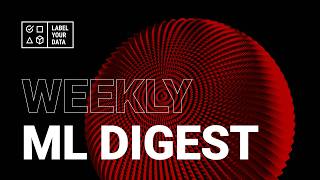 AI & ML News Digest from Label Your Data