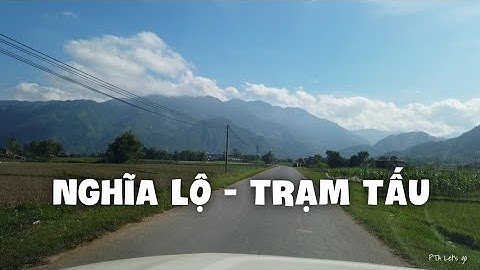 Khám phá cung đường từ NGHĨA LỘ đi TRẠM TẤU Yên Bái trên đường TÂY BẮC
