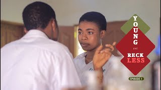 YOUNG & RECKLESS [Episode One]: Ghana High School Series Movie
