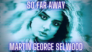 Miniatura de vídeo de "So Far Away by Martin George Selwood (electronica / electronic dance music)"