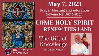 Fr David Wagner - The Gift of Knowledge - Divine Mercy Prayer Meeting Novena, May 7, 2023