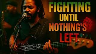 (Reggae Music) Fighting Until Nothing’s Left | Roots Reggae 2025