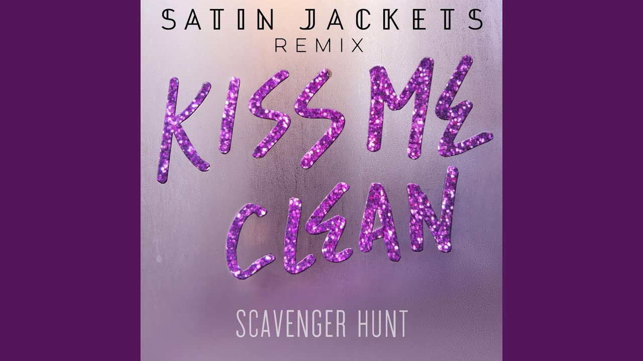 Kiss Me Clean (Satin Jackets Remix)