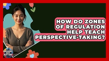 How Do Zones Of Regulation Help Teach Perspective-taking? - Answers About Autism