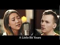 A Little Bit Yours - JP Saxe (Cover ft. Carly Lyman & Tristan Deniet)