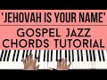 Jehovah Is Your Name Ntokozo Mbambo Gospel Jazz Chords Piano Tutorial 
