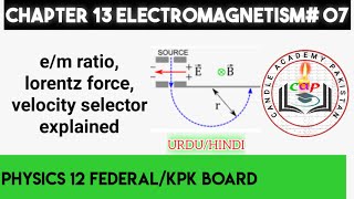 Charge to mass ratio of electron | what is lorentz force | velocity selector | electromagnetism 07