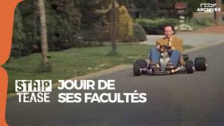 Strip-Tease : Jouir de ses facultés - RTBF Archives
