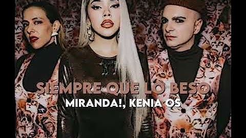 Miranda!, KeniaOs - Siempre que lo beso (Audio)