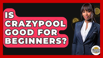 Is CrazyPool Good For Beginners? - CryptoBasics360.com