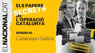 Episodi 15: Catalunya i Galicia | Papers Operació Catalunya - EL NACIONAL